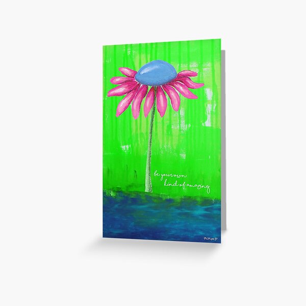 "Be Your Own Kind Of Amazing" Original design by PhillipaheART Greeting Card
