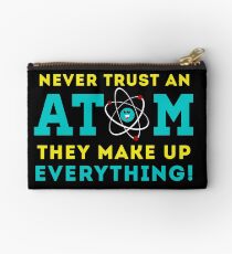 Never trust a Atom, They Make up Everything Studio Pouch