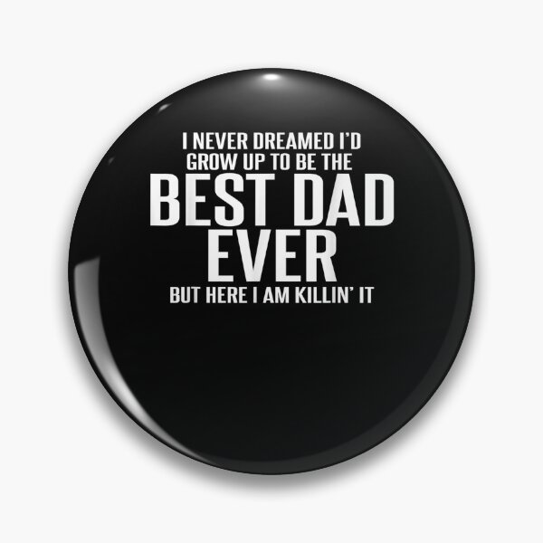 Item preview, I Never Dreamed I'd Grow Up To Be The Best Dad Ever designed and sold by maizreo.