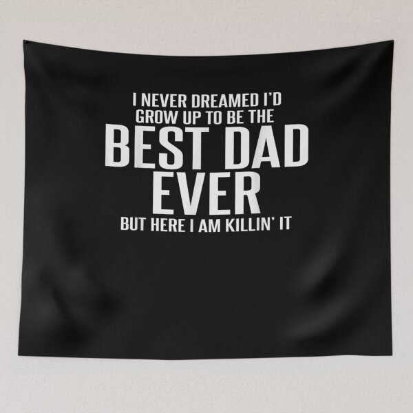 Item preview, I Never Dreamed I'd Grow Up To Be The Best Dad Ever designed and sold by maizreo.