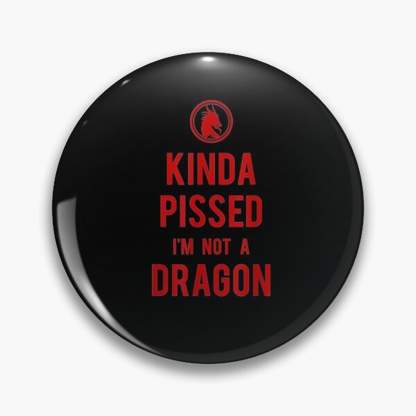 Item preview, Kinda Pissed I'm Not A Dragon designed and sold by maizreo.