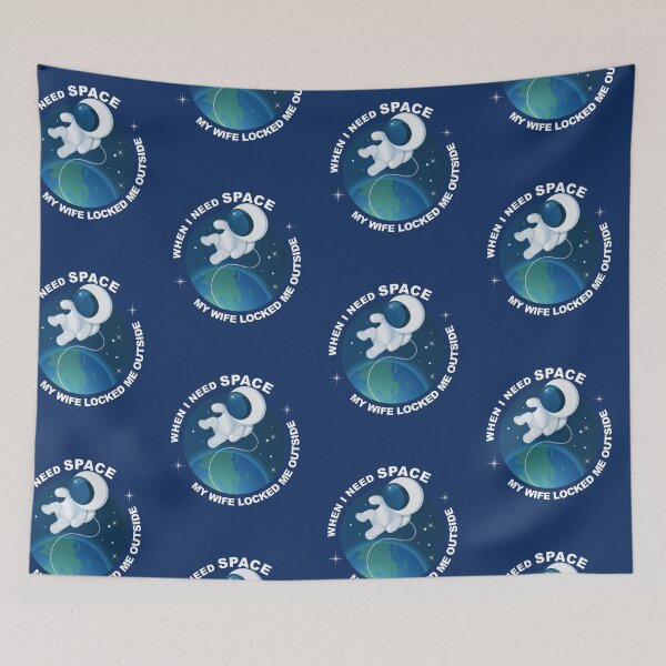 Item preview, When I need Space, my wife locked me outside designed and sold by koonam.
