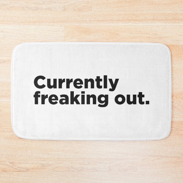 Item preview, Currently Freaking Out. designed and sold by Memefy.