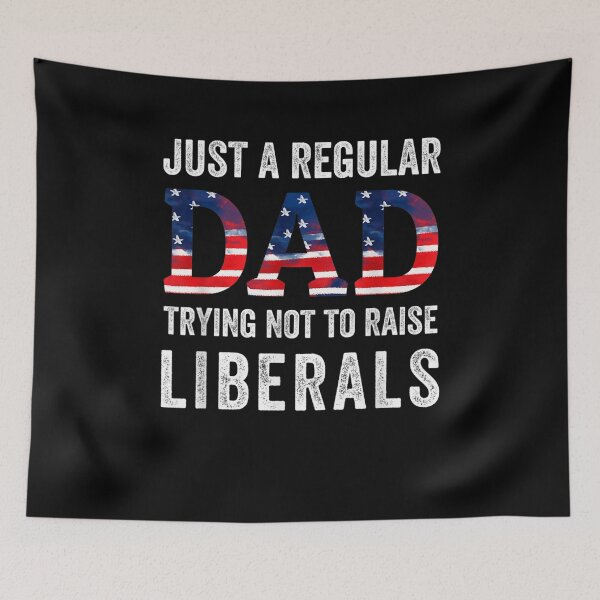 Item preview, Just A Regular Dad Trying Not To Raise Liberals Father's Day designed and sold by anniet33.