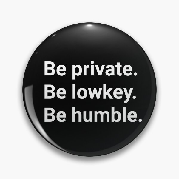 Item preview, Be private, be lowkey, be humble designed and sold by nightcomets.