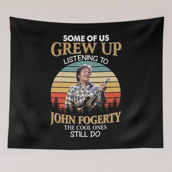 Item preview, Some Of Us Grew Up Listening To John Fogerty The Cool Ones Still Do Vintage designed and sold by JavonTowne.