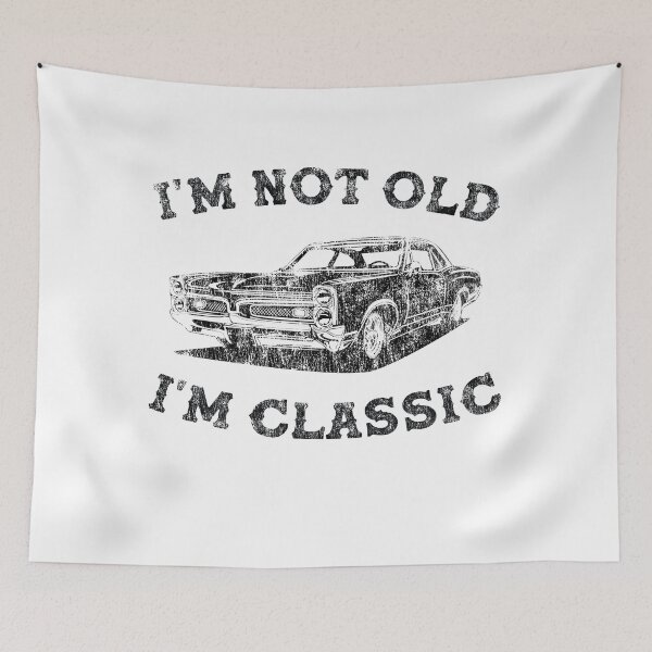 Item preview, Im not old Im classic designed and sold by BravadoF620.