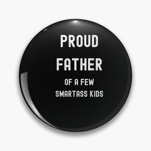 Item preview, Proud Father Of A Few Smartass Kids designed and sold by maizreo.