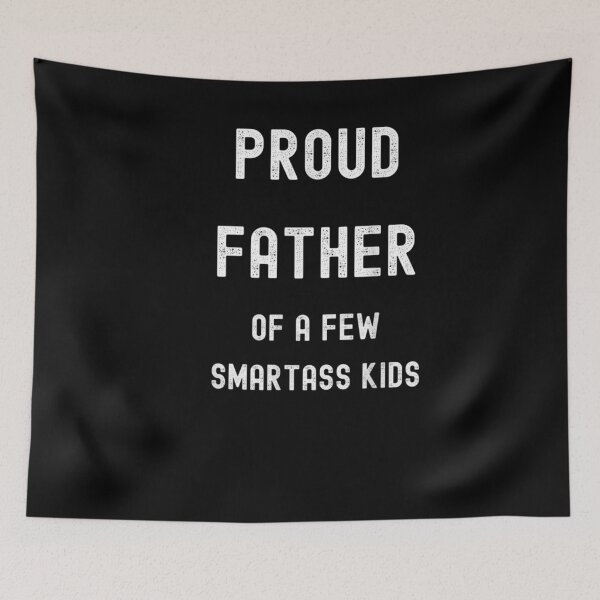 Item preview, Proud Father Of A Few Smartass Kids designed and sold by maizreo.