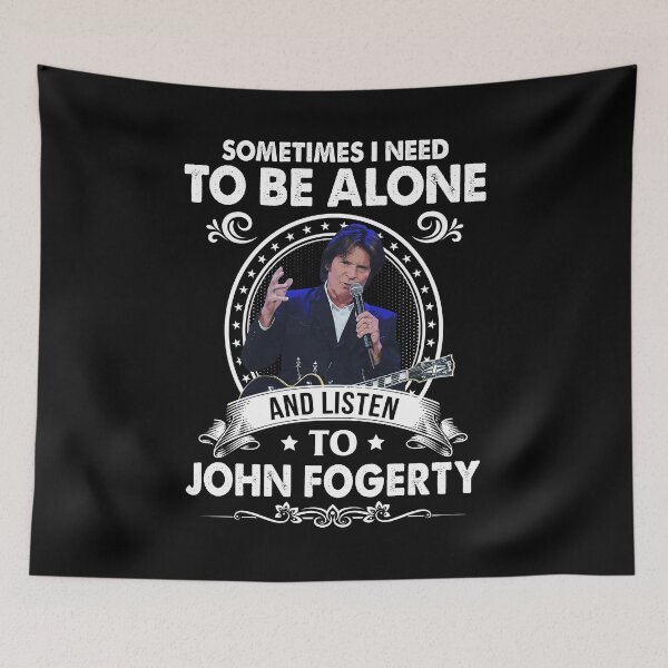 Item preview, Sometime I Need To Be Alone and Listen To John Fogerty Classic designed and sold by JavonTowne.