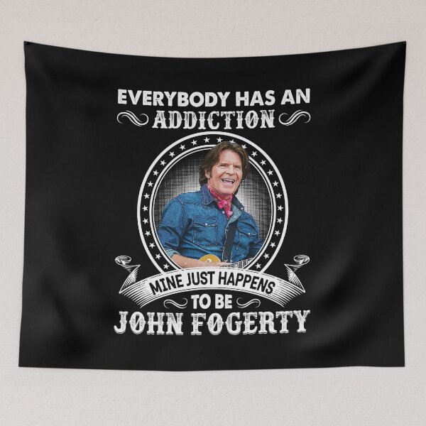 Item preview, Everybody Has An Addiction Mine Just Happens To Be John Fogerty designed and sold by JavonTowne.