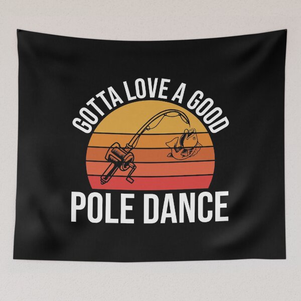 Item preview, Funny Fishing Pole Humor Fisherman - Retro Gotta Love a Good Pole Dance designed and sold by Shop signer.
