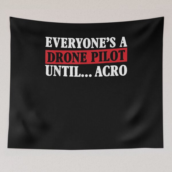 Item preview, Everyone's A Drone Pilot Until Acro Flying Drones designed and sold by anniet33.