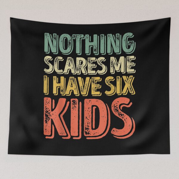 Item preview, Mens Nothing Scares Me I Have Six Kids Father's Day designed and sold by anniet33.