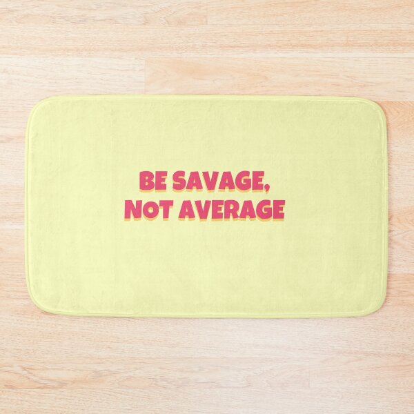 Item preview, Be savage, not Average designed and sold by 2-Of-A-Kind.