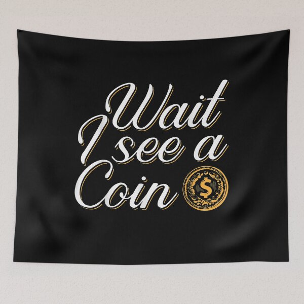 Item preview, Wait I See A Coin Numismatist Coin Collecting Apparel designed and sold by maizreo.