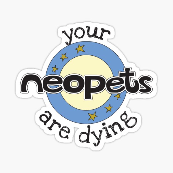 Item preview, Your Neopets are Dying designed and sold by talabanana.