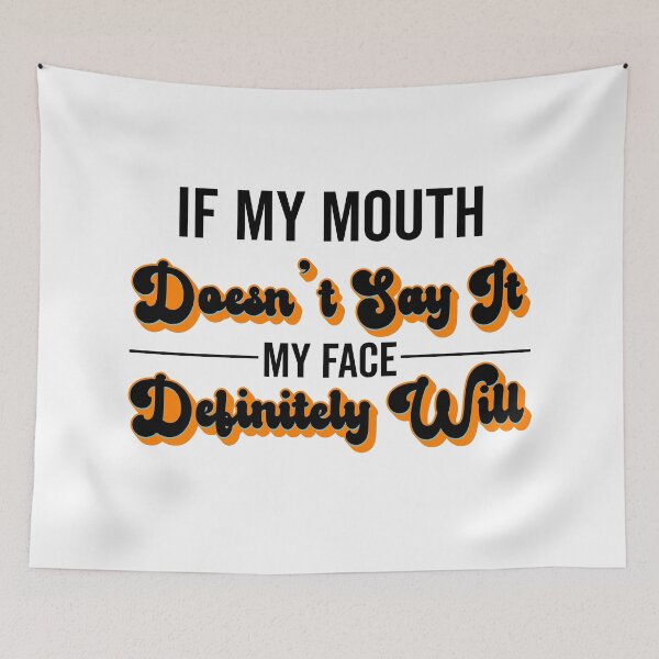 Item preview, If My Mouth Doesn't Say It My Face Definitely Will - Funny Summer Sayings Quotes Sarcastic Gift designed and sold by ALITOPRINCE.