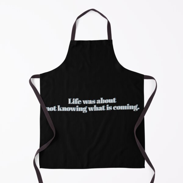 Item preview, Life was about not knowing what is coming. designed and sold by assstono3027.
