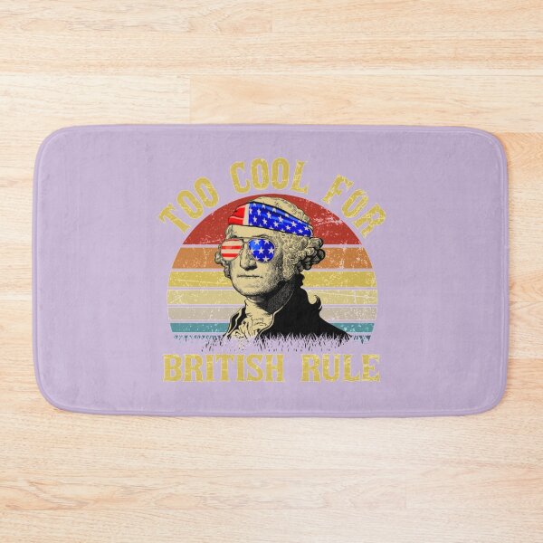 Item preview, Too Cool For British Rule  designed and sold by CustomBG94.