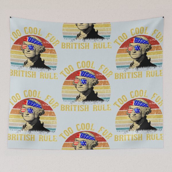 Item preview, Too Cool For British Rule  designed and sold by CustomBG94.