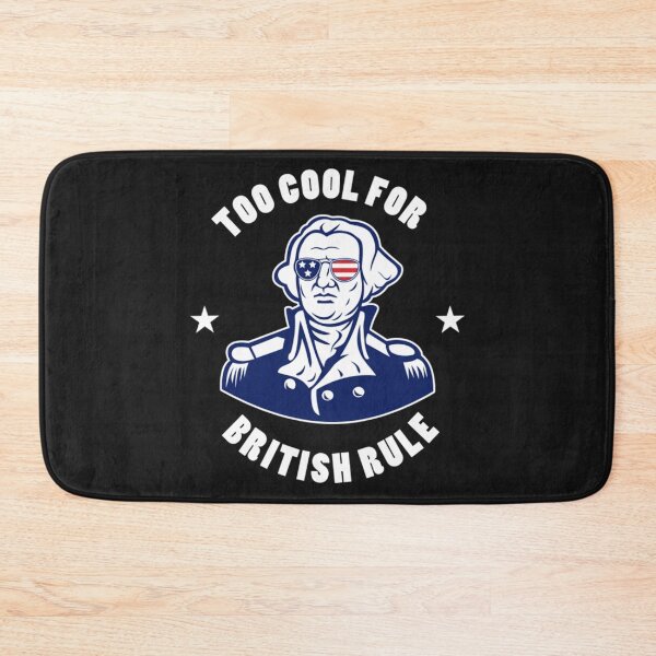 Item preview, Too Cool For British Rule  designed and sold by CustomBG94.