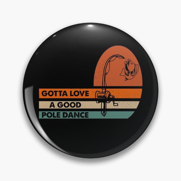 Item preview, Funny Fishing Pole Humor Fisherman - Retro Vintage Gotta Love a Good Pole Dance designed and sold by Shop signer.