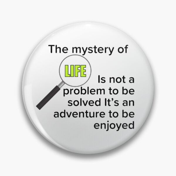 Item preview, The Mystery of Life is not a problem to be solved. designed and sold by enigma3a.
