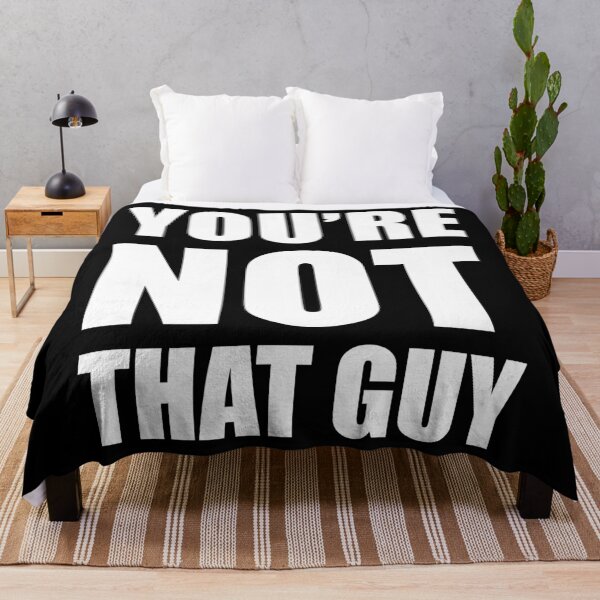 Item preview, You're Not That Guy designed and sold by hobrath.