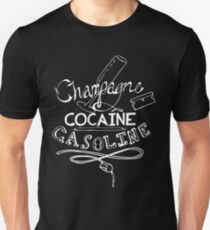 Champagne, Cocaine, Gasoline Unisex T-Shirt