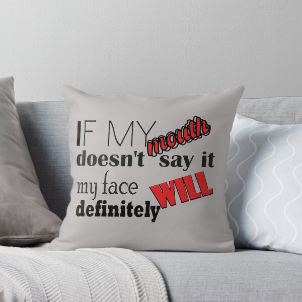 Item preview, If my mouth doesn't say it , my face definitely will. designed and sold by amalalhazmi.