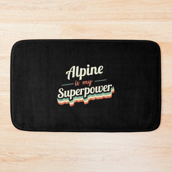Item preview, Alpine is my Superpower  | Perfect Gift designed and sold by ricenalena.