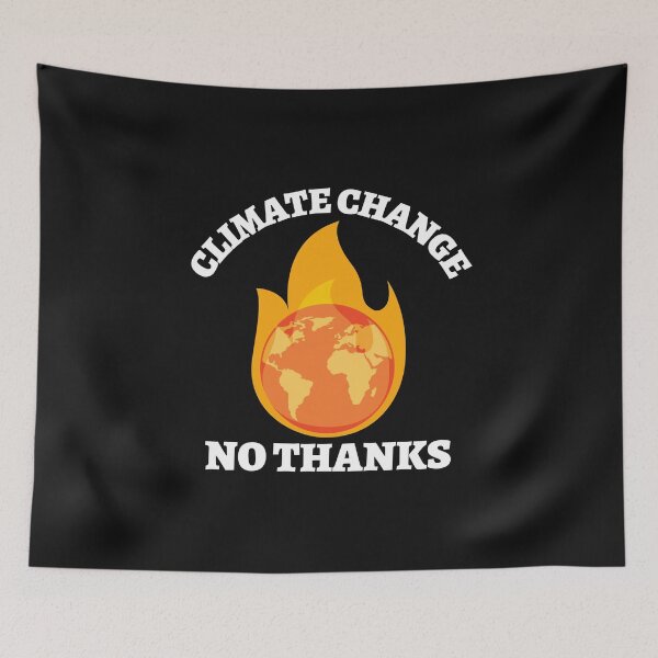 Item preview, Climate Change No Thanks (White Text) - Global Warming designed and sold by CaitU.