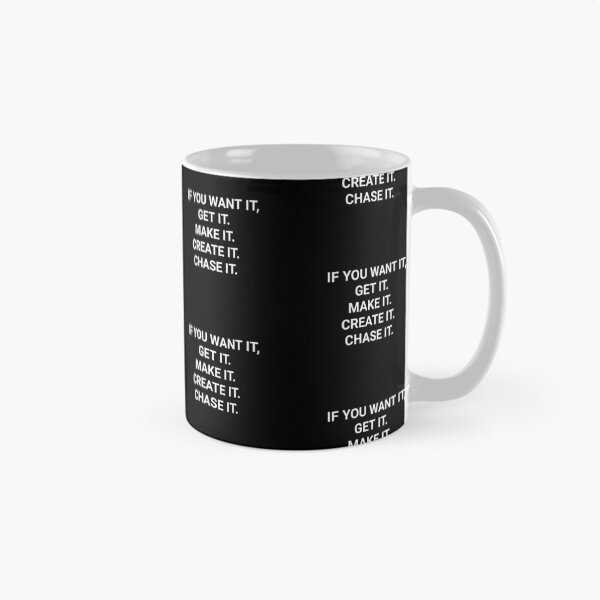 Item preview, If you want it, get it. Make it. Create it. Chase it. designed and sold by nightcomets.