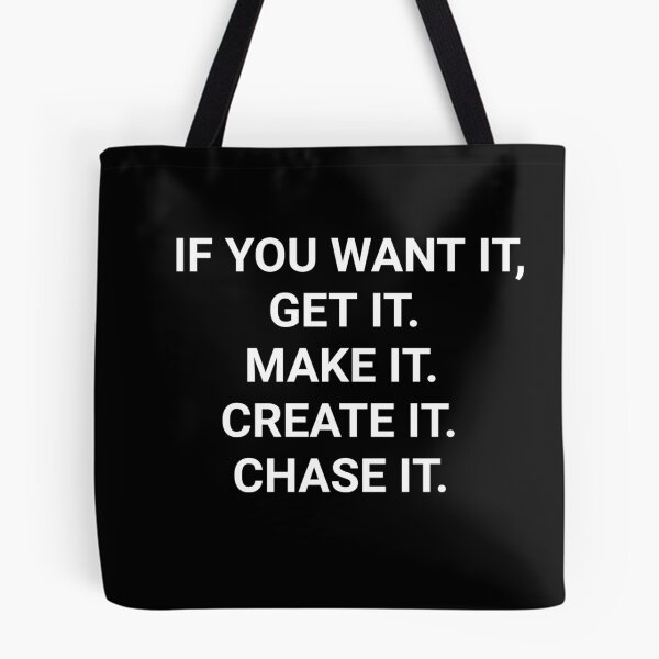 Item preview, If you want it, get it. Make it. Create it. Chase it. designed and sold by nightcomets.