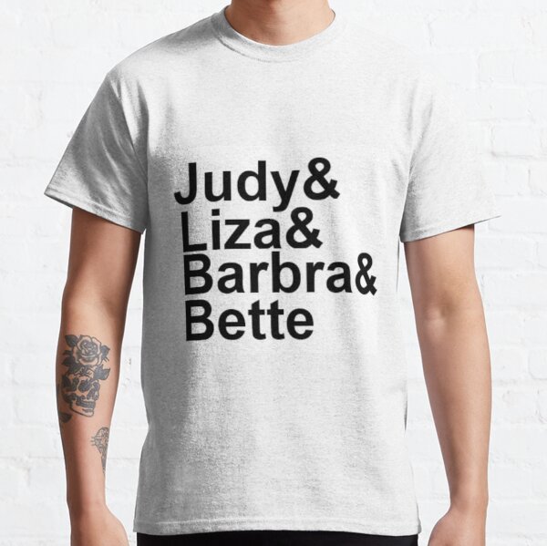 Judy Garland, Liza Minnelli, Barbra Streisand, Bette Midler Classic T-Shirt