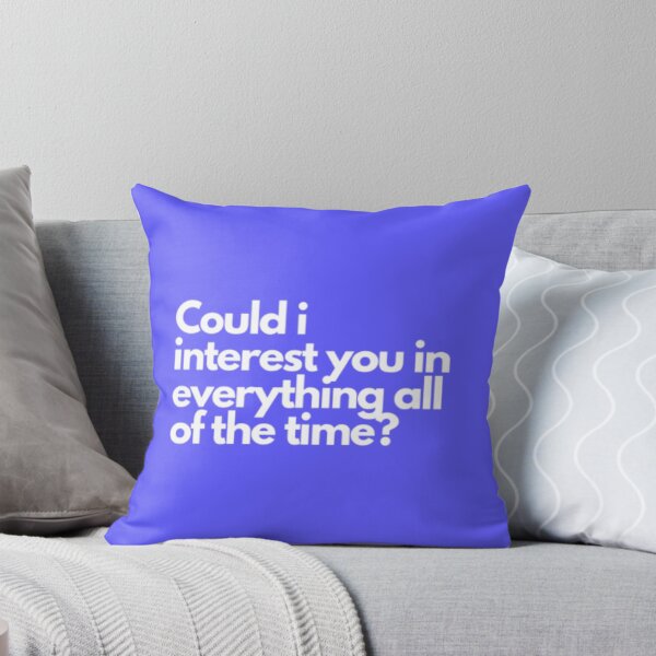 Item preview, Could I Interest you in everything all of the time, Bo Burham designed and sold by fashionvante.