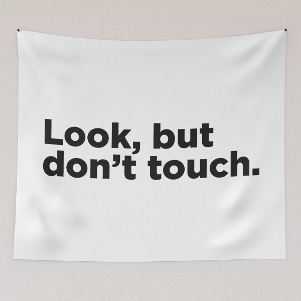 Item preview, Look, But Don't Touch. designed and sold by Memefy.