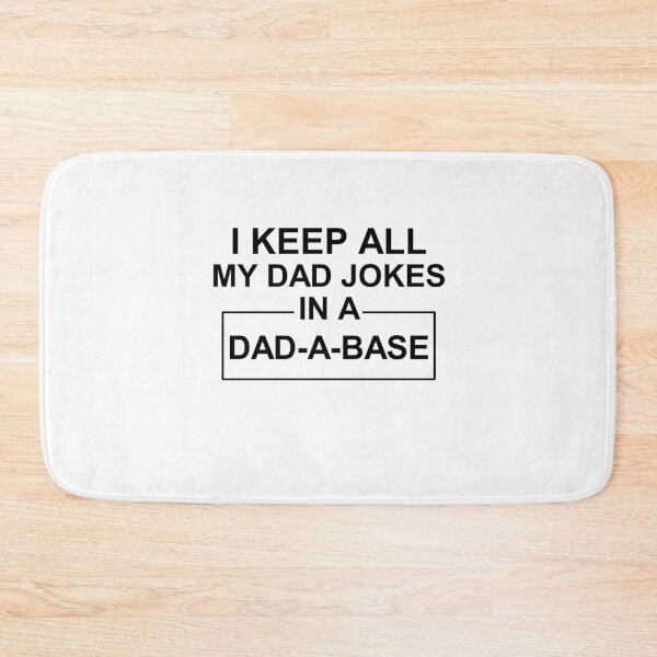 Item preview, I keep all my Dad jokes in a Dad a Base  designed and sold by Mr Wolf.