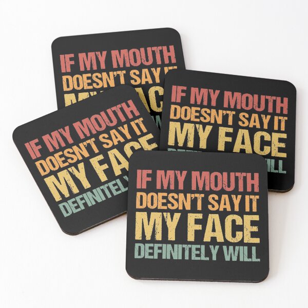 Item preview, If my mouth doesnt say it my face definitely will designed and sold by chococaramels.