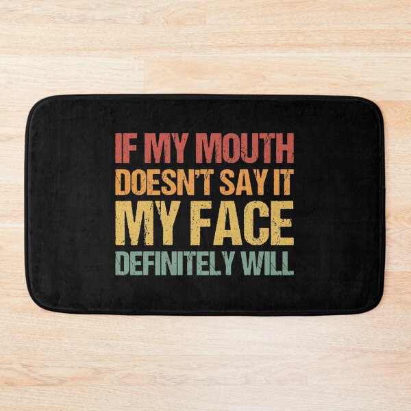 Item preview, If my mouth doesnt say it my face definitely will designed and sold by chococaramels.