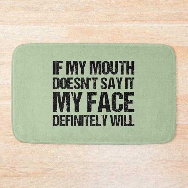 Item preview, If my mouth doesnt say it my face definitely will designed and sold by chococaramels.