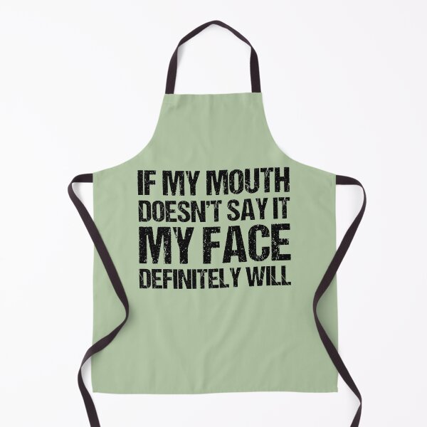 Item preview, If my mouth doesnt say it my face definitely will designed and sold by chococaramels.
