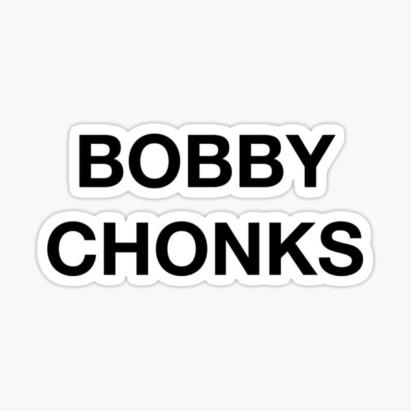 Item preview, BOBBY CHONKS designed and sold by SprayandPray69.