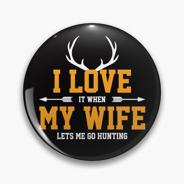 Item preview, I LOVE IT WHEN MY WIFE LETS ME GO HUNTING COLLECTION designed and sold by JRM Tees & More Store.