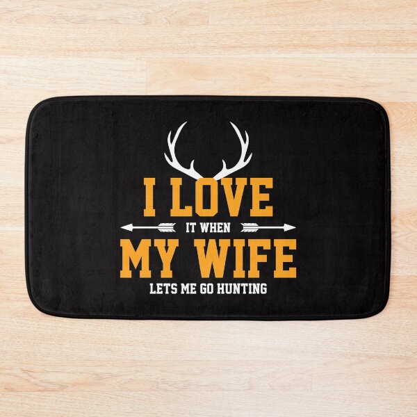Item preview, I LOVE IT WHEN MY WIFE LETS ME GO HUNTING COLLECTION designed and sold by JRM Tees & More Store.