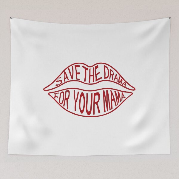 Item preview, Save the drama for your mama designed and sold by chococaramels.