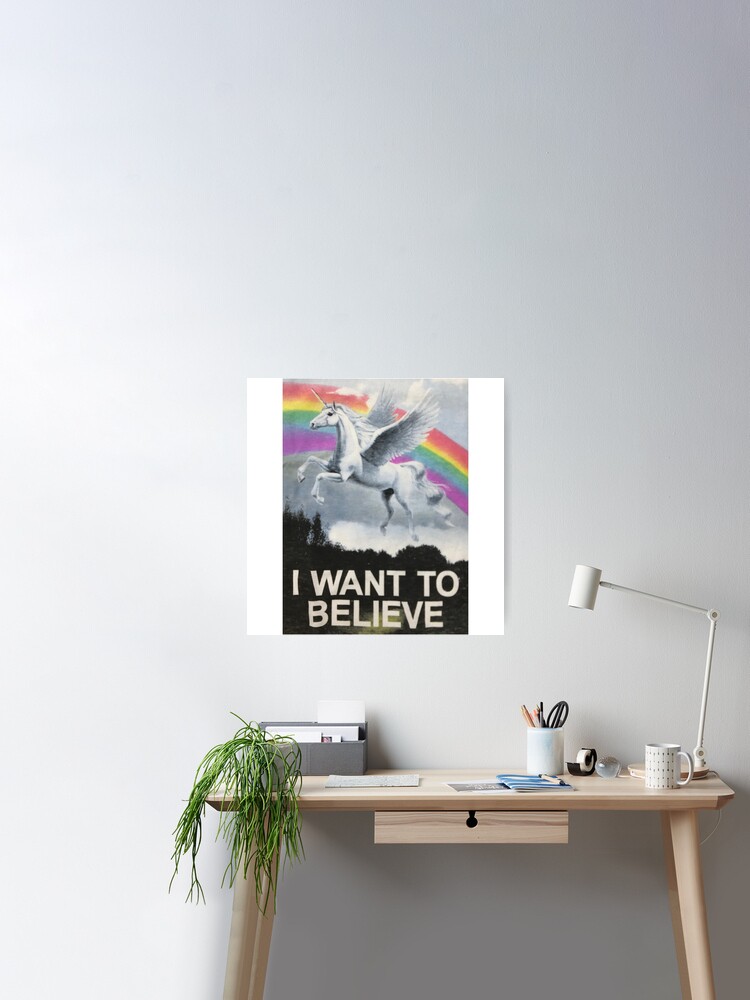 I want to believe in unicorns Poster for Sale by DAN13L