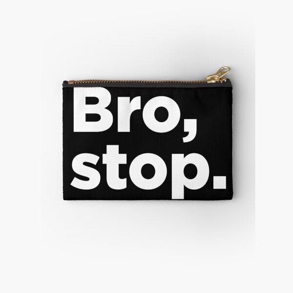 Item preview, Bro, Stop. 2 designed and sold by Memefy.