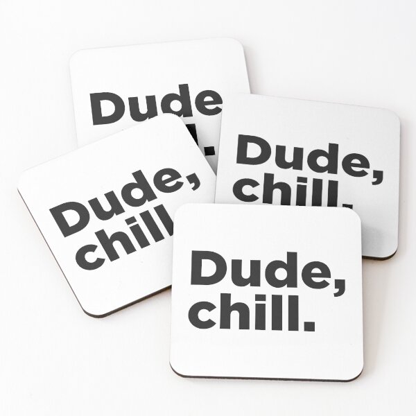 Item preview, Dude, Chill. designed and sold by Memefy.
